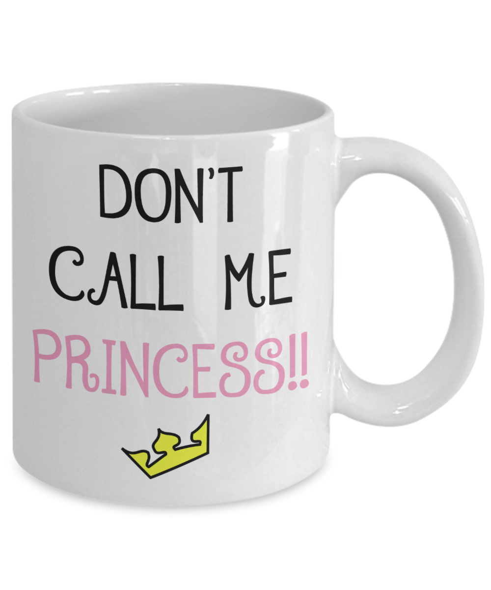 Don't Call Me Princess!! Funny Mug - The VIP Emporium
