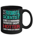 Environmental Scientist Gift Mug - Fun Slogan - Hotter and Cooler - The VIP Emporium
