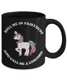 Unicorn Fun Mug - Roll Me in Fairydust - The VIP Emporium
