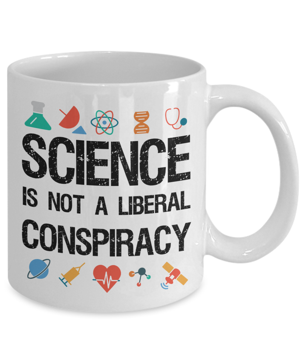 Science is not a Liberal Conspiracy Mug - Science Gift - The VIP Emporium