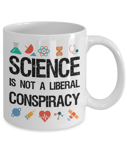 Science is not a Liberal Conspiracy Mug - Science Gift - The VIP Emporium