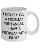 Anger Problem Mug - Problem with Idiots - The VIP Emporium
