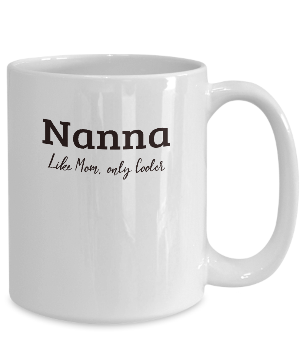 Nanna Gift Mug - Like Mom Only Cooler - Grandparents Day, Mothers Day Gift - The VIP Emporium