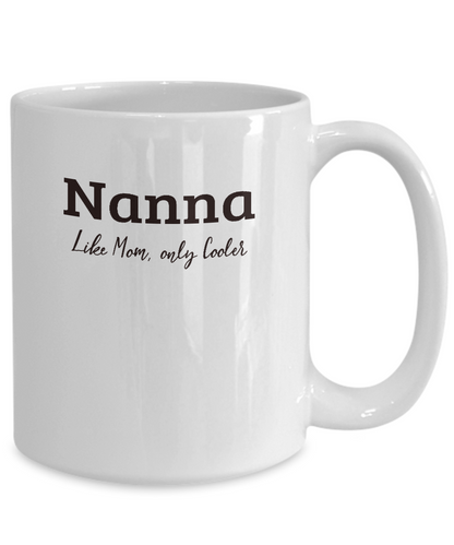 Nanna Gift Mug - Like Mom Only Cooler - Grandparents Day, Mothers Day Gift - The VIP Emporium