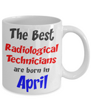 Radiological Technician Birthday Gift Mug - April Birthday Gift - 11oz Ceramic, Printed in USA - The VIP Emporium