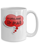 Dreaming About the Beach Fun Message Mug - The VIP Emporium