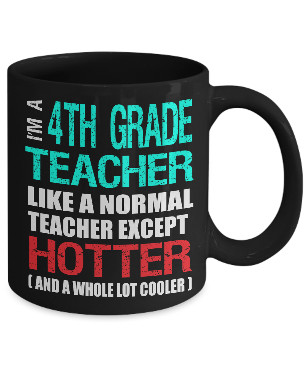 Fourth Grade Teacher Appreciation Gift Mug - Hotter than a Normal Teacher - Black Ceramic 11 or 15 oz - The VIP Emporium