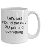 3D Printing Message Mug - Funny Slogan - Spend the Day - The VIP Emporium