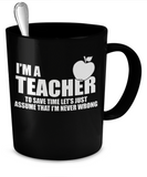 I'm a Teacher - Never Wrong! - The VIP Emporium