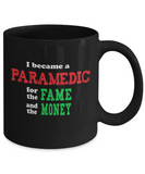 Paramedic Gift Mug - Sarcastic Humor - Fame and Money - The VIP Emporium