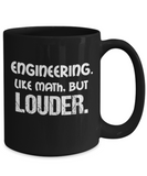 Engineering Mug - Like Math but Louder - The VIP Emporium