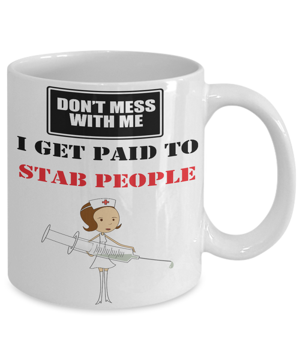 Nurse Mug - I Get Paid to Stab People - 11oz Ceramic - The VIP Emporium
