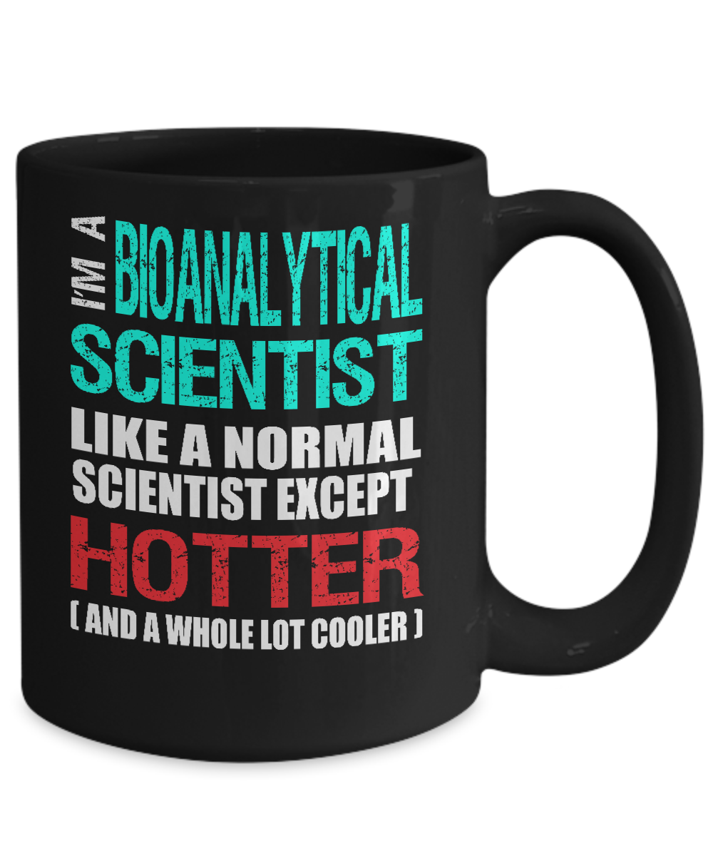 Bioanalytical Scientist Gift Mug - Hotter and Cooler - Fun Slogan - The VIP Emporium