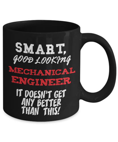 Smart, Good Looking Mechanical Engineer Mug - Funny engineering gift - The VIP Emporium