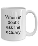 Mug for Actuary - Actuary Gifts - When in Doubt Ask - The VIP Emporium