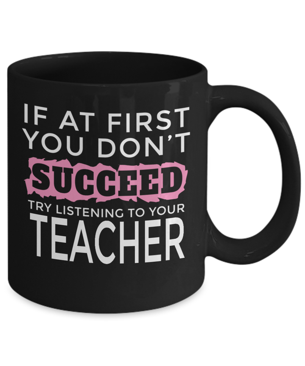Teacher Mug - Try Listening to Your Teacher - The VIP Emporium
