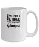 Retired Glamma Gift - I'm Not Retired - Fun Message - The VIP Emporium