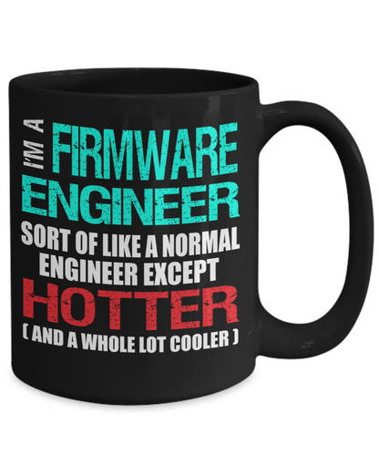 Firmware Engineer Gift Mug - Like a Normal Engineer except Hotter - The VIP Emporium