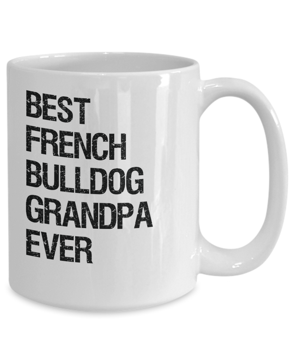 French Bulldog Grandpa Mug - Best Ever - Ceramic, Printed in USA - The VIP Emporium