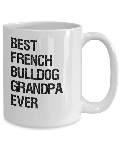 French Bulldog Grandpa Mug - Best Ever - Ceramic, Printed in USA - The VIP Emporium