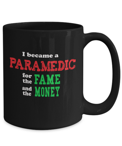 Paramedic Gift Mug - Sarcastic Humor - Fame and Money - The VIP Emporium