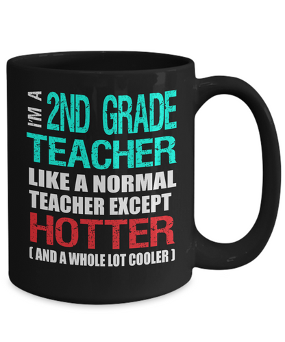 Second Grade Teacher Appreciation Gift Mug - Hotter than a Normal Teacher - Black Ceramic 11 or 15 oz - The VIP Emporium