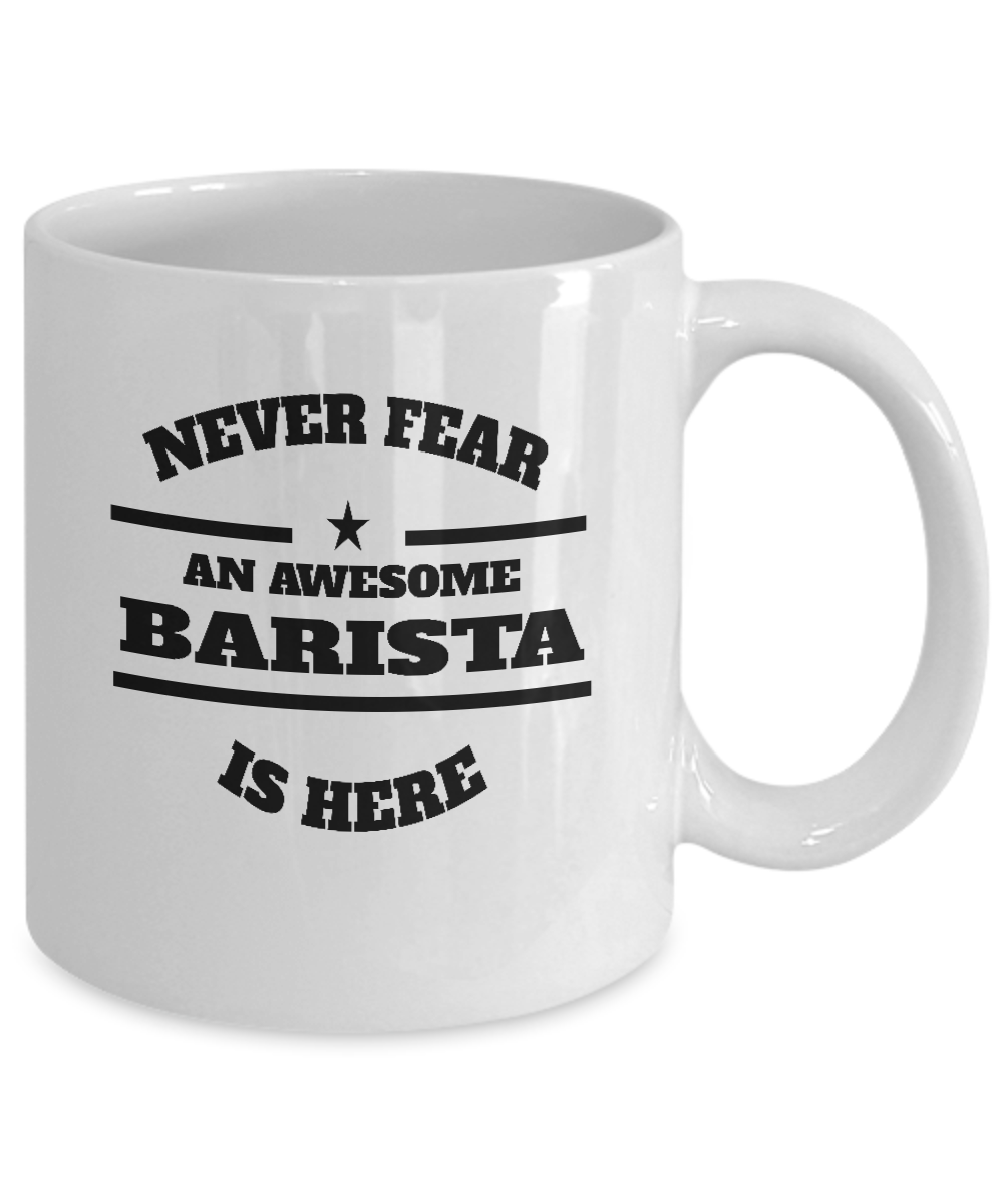 Awesome Barista Gift Mug - Never Fear - The VIP Emporium