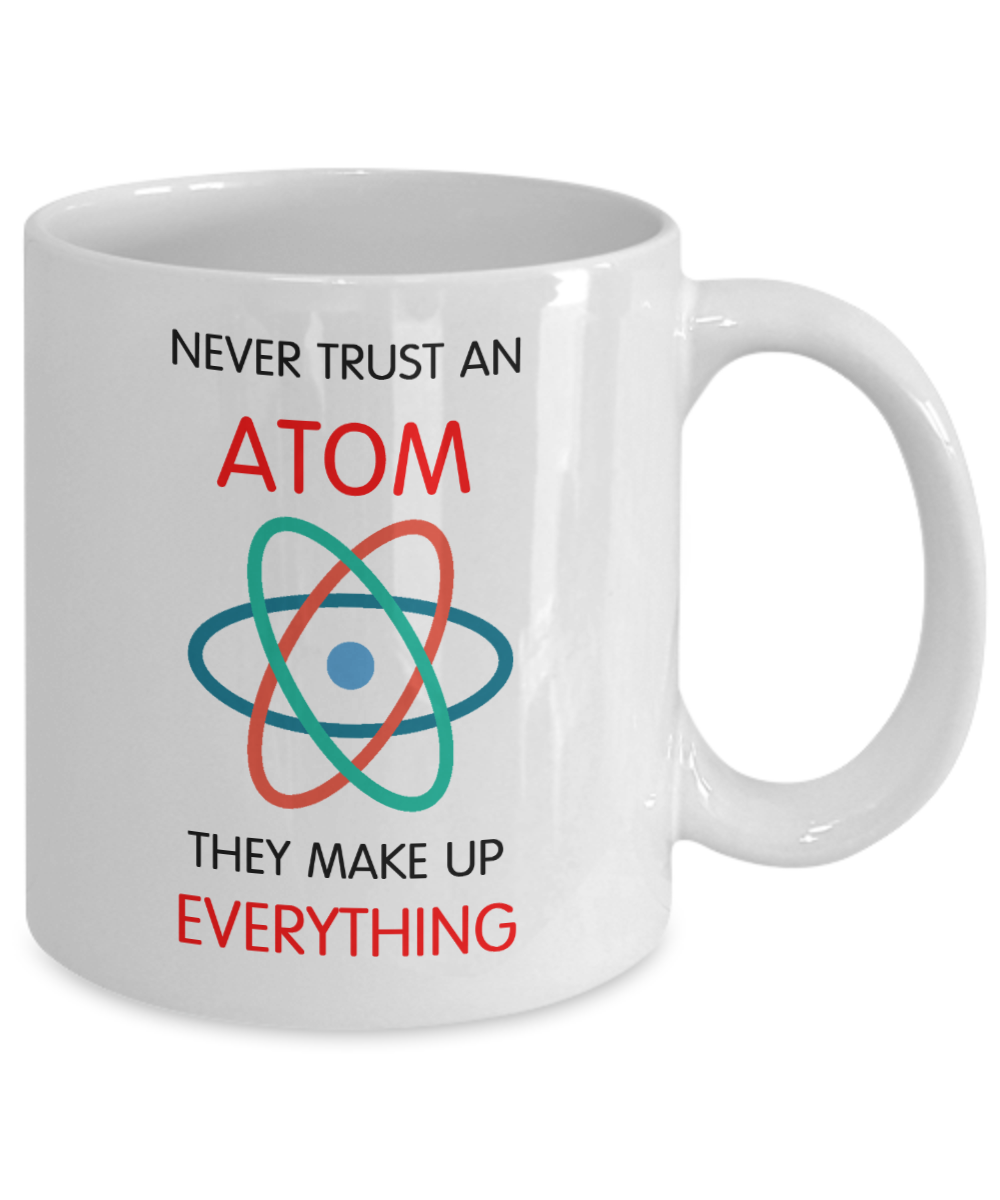 Funny Science Mug - Never Trust an Atom - The VIP Emporium