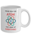 Funny Science Mug - Never Trust an Atom - The VIP Emporium