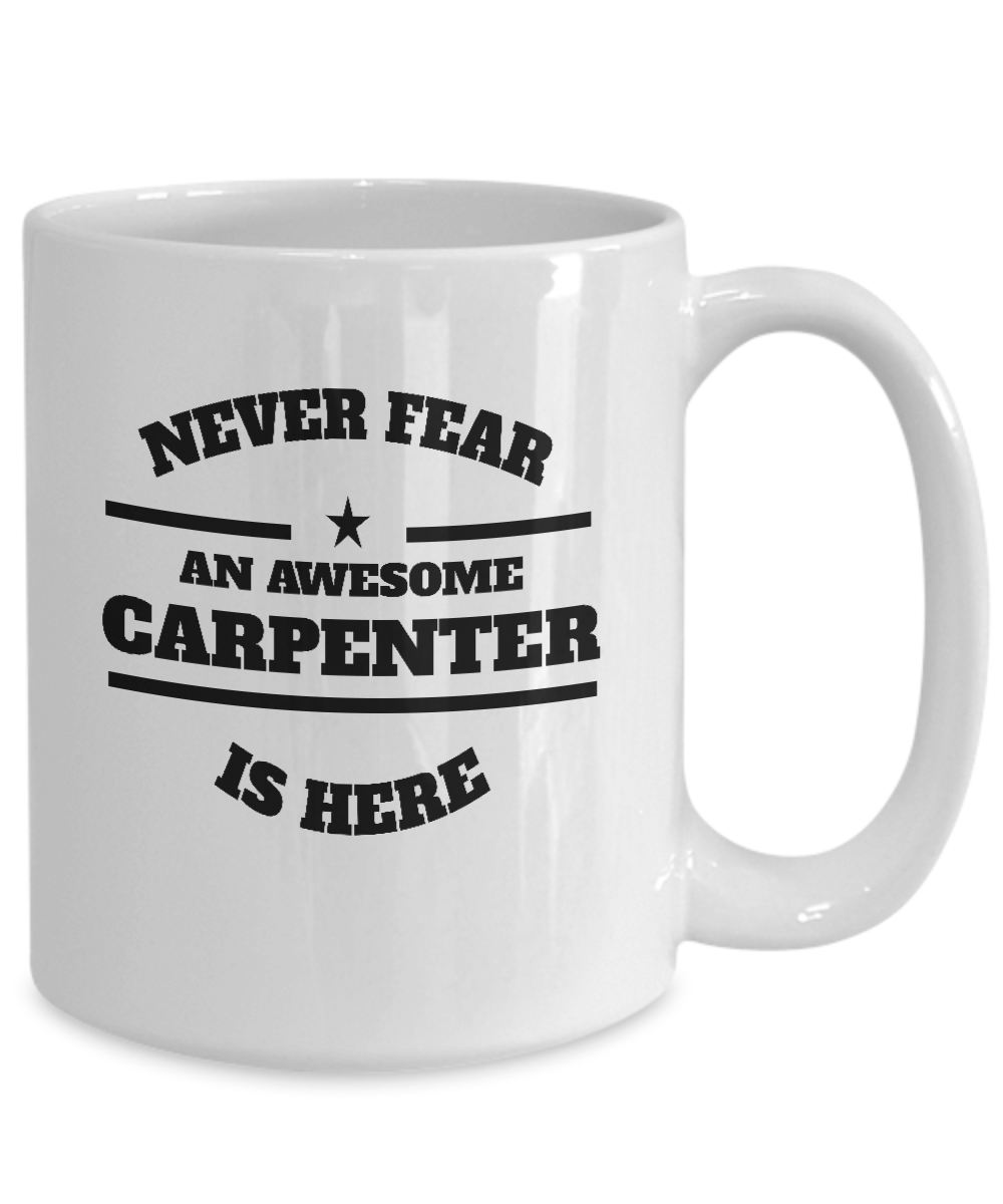 Awesome Carpenter Gift Mug - Never Fear - The VIP Emporium