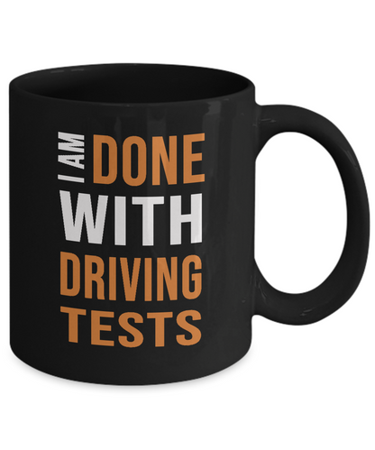 Driving Test Humor - I Am Done With Driving Tests Mug
