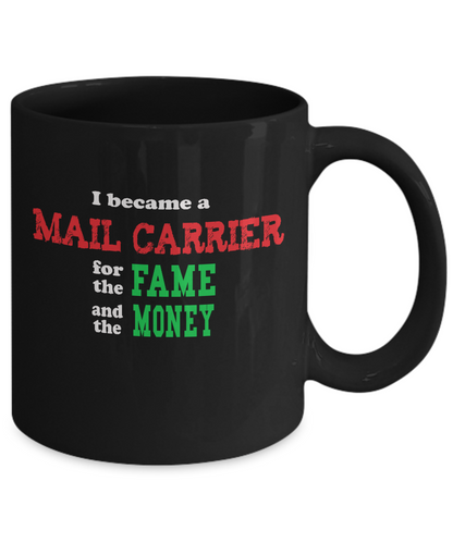 Mail Carrier Mug - Sarcastic Humor Gift - Fame and Money - The VIP Emporium