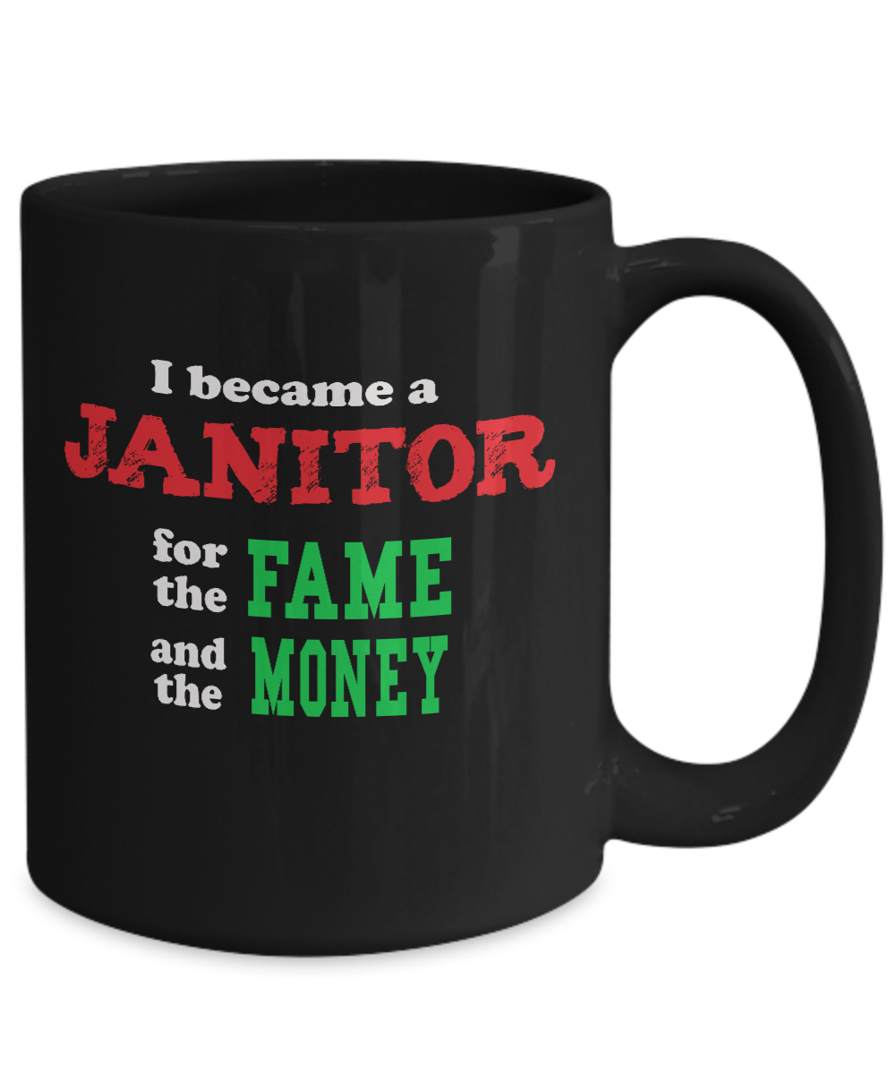 Janitor Sarcastic Humor Mug - Fame and Money - The VIP Emporium
