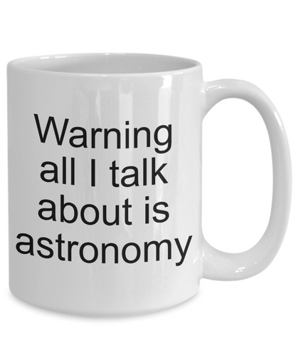 Astronomy Gift Mug - Talk About - Astronomer Cup - The VIP Emporium