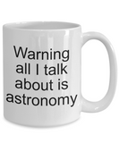 Astronomy Gift Mug - Talk About - Astronomer Cup - The VIP Emporium