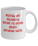 Funny Friend Mug - You're my favorite bitch to bitch about bitches with - The VIP Emporium