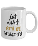 Eat Drink and Be Married Mug - The VIP Emporium