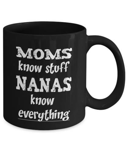 Nana Gift Mug - Nanas Know Everything - 11oz or 15oz Coffee Mugs - The VIP Emporium