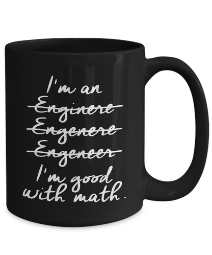 I'm an Engineer - I'm Good with Math 15oz Mug - The VIP Emporium