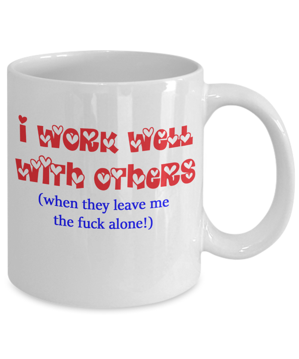 Funny Work Mug - I Work Well With Others - The VIP Emporium
