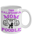 This California Mom Loves Her Poodle - Poodle Mom Mug - The VIP Emporium
