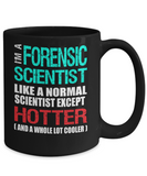 Forensic Scientist Gift Mug - Fun Slogan - Hotter and Cooler - The VIP Emporium
