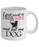 I Just Want to Drink Wine and Pet My Dog - The VIP Emporium