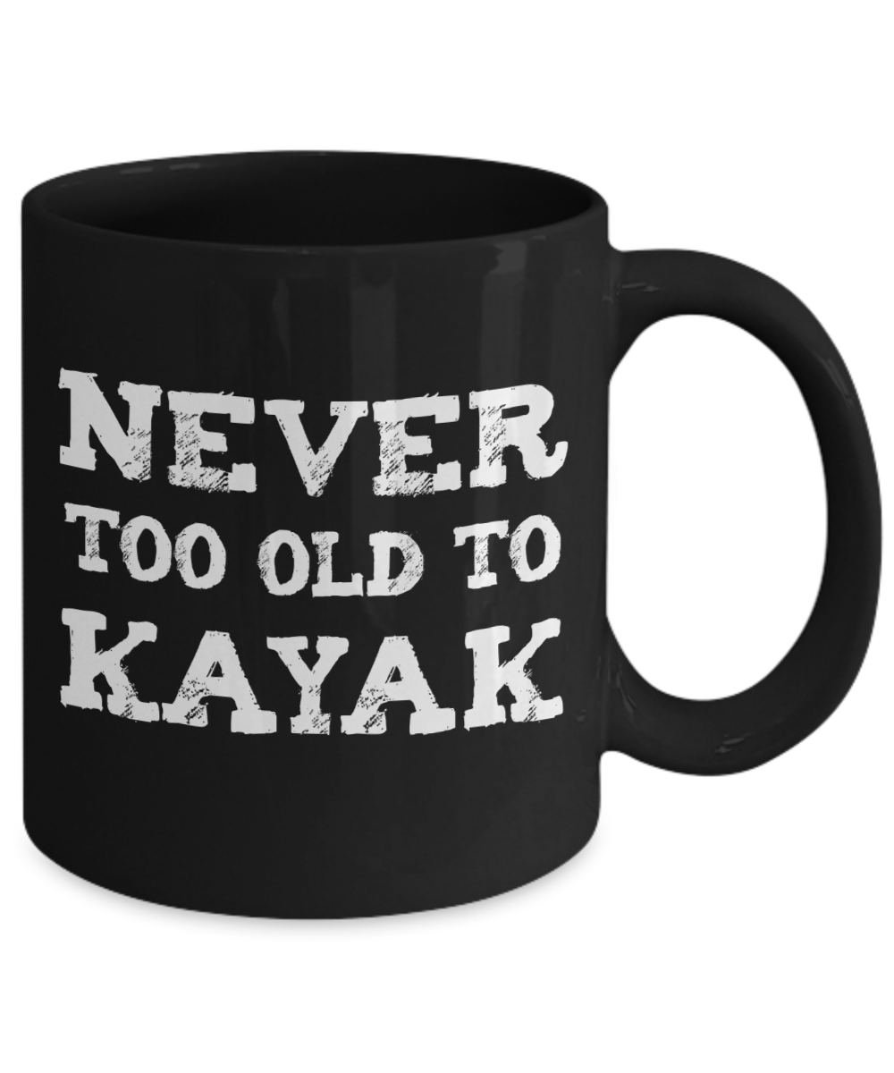 Never Too Old to Kayak - Ceramic Gift Mug - The VIP Emporium