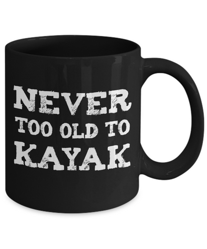 Never Too Old to Kayak - Ceramic Gift Mug - The VIP Emporium