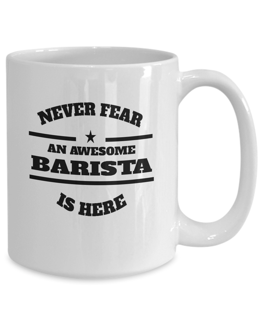 Awesome Barista Gift Mug - Never Fear - The VIP Emporium