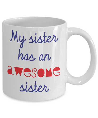 My Sister has an Awesome Sister mug - The VIP Emporium
