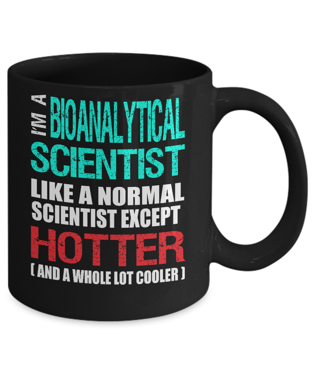 Bioanalytical Scientist Gift Mug - Hotter and Cooler - Fun Slogan - The VIP Emporium