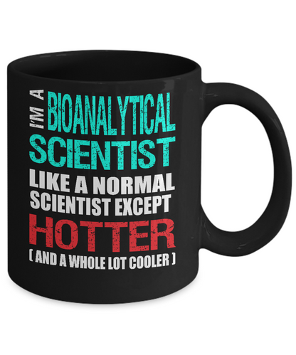 Bioanalytical Scientist Gift Mug - Hotter and Cooler - Fun Slogan - The VIP Emporium