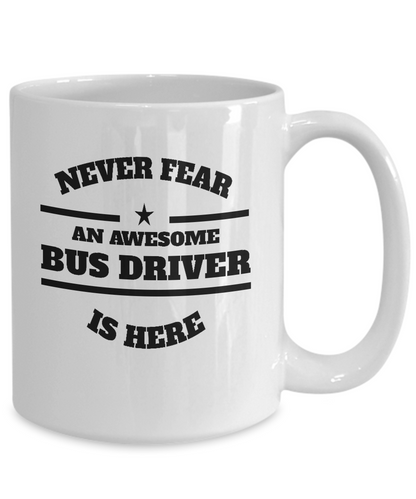 Awesome Bus Driver Gift Mug - Never Fear - The VIP Emporium
